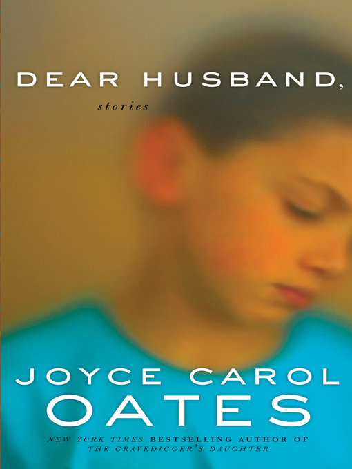 Title details for Dear Husband, by Joyce Carol Oates - Available